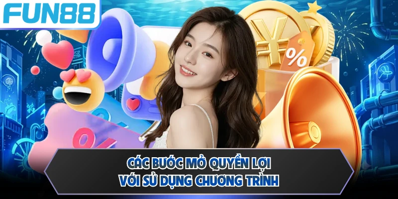 Các bước mở quyền lợi với sử dụng chương trình