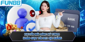 Khuyến Mãi Đăng Ký FUN88 - Chương Trình Ưu Đãi Đỉnh Cao