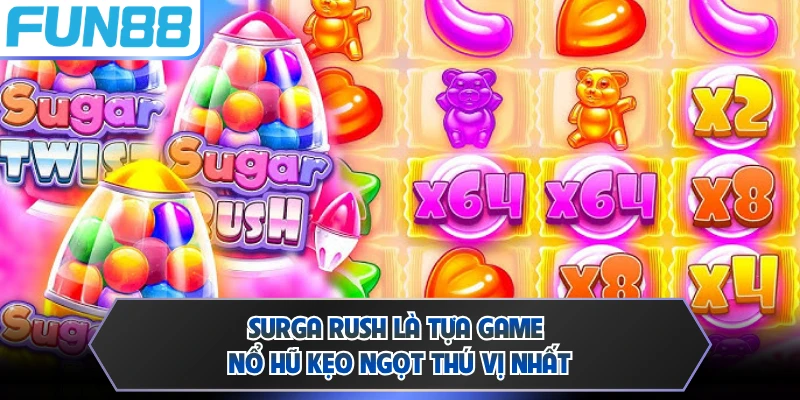 Surga Rush là tựa game nổ hũ kẹo ngọt thú vị nhất